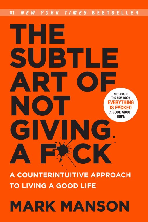 The Subtle Art of Not Giving a Fk: A Counterintuitive Approach to Living a Good Life [Paperback]